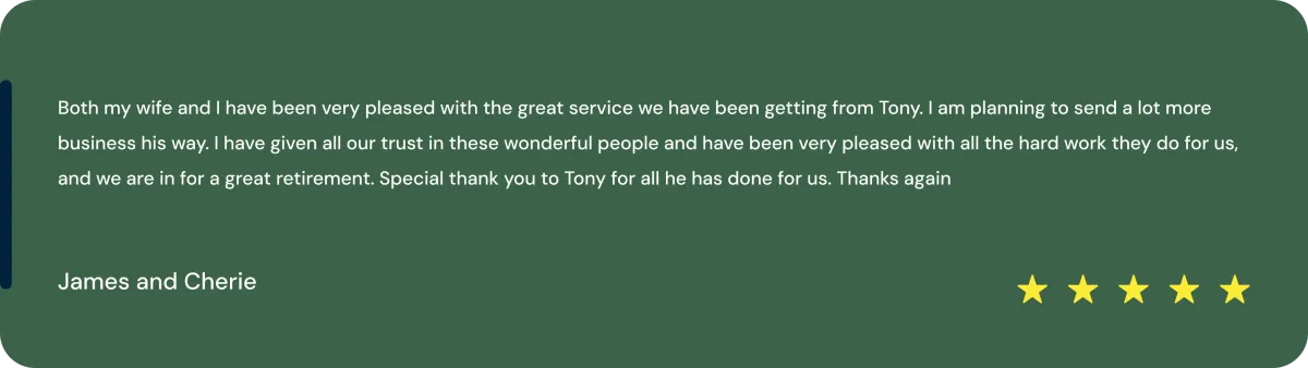 tmp1ieqz7o8 Both my wife and I have been very pleased with the great service we’ve received from Tony. I’m planning to send a lot more business his way. We’ve placed all our trust in these wonderful people and have been extremely pleased with the hard work they do for us. We’re on track for a great retirement. A special thank you to Tony for all he has done for us. Thanks again. James and Cherie